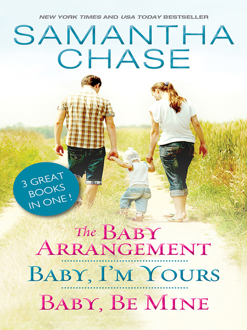 Title details for The Baby Arrangement / Baby, I'm Yours / Baby, Be Mine by Samantha Chase - Available